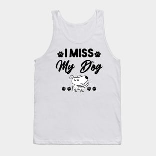 i miss my dog Tank Top